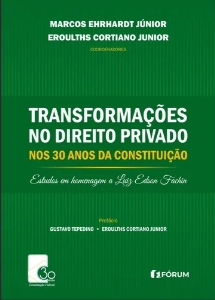 Transformações no direito privado nos 30 anos da constituição : estudos em homenagem a Luiz Edson Fachin