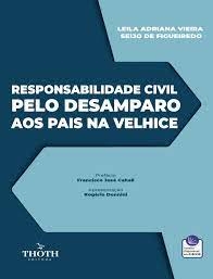 Responsabilidade civil pelo desamparo aos pais na velhice