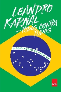 Todos contra todos : o ódio nosso de cada dia