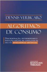 Algoritmos de consumo : discriminação, determinismo e solução online de conflitos na era da inteligência artificial