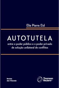 Autotutela : entre o poder público e o poder privado de solução unilateral de conflitos
