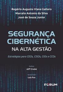 Segurança Cibernética na Alta Gestão : Estratégias para CEOs, CISOs, CIOs e CCOs