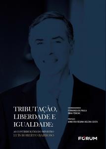 Tributação, Liberdade e Igualdade : As contribuições do Ministro Luís Roberto Barroso