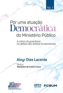 Por uma atuação democrática do Ministério Público : a crítica da guardiania na defesa dos direitos fundamentais