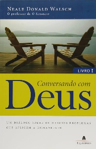 Conversando com Deus, livro I : um diálogo sobre os maiores problemas que afligem a humanidade