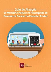 Guia de atuação do Ministério Público na fiscalização do processo de escolha do Conselho Tutelar