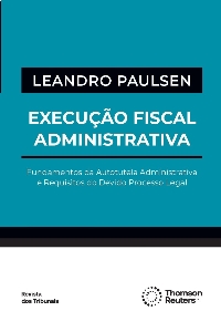 Execução fiscal administrativa : fundamentos da autotutela administrativa e requisitos do devido processo legal