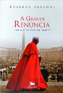 A grande renúncia : por que um papa se demite?