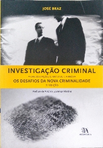 Investigação criminal : a organização, o método e a prova : os desafios da nova criminalidade