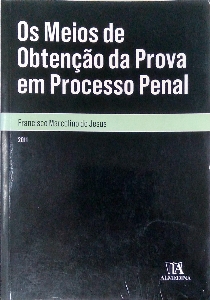 Os meios de obtenção da prova em processo penal